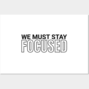 We must stay focused motivation and inspiration Posters and Art